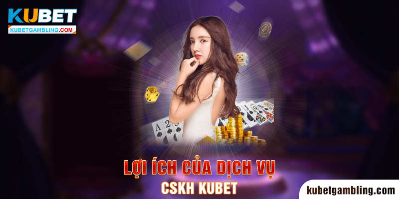 CSKH KUBET - Hướng Dẫn Liên Hệ CSKH Kubet Nhanh Chóng