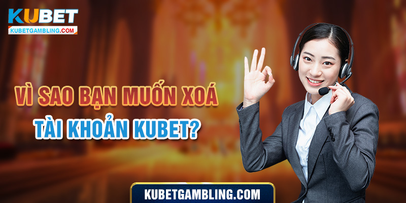 Hướng dẫn bạn cách xóa tài khoản Kubet nhanh chóng nhất