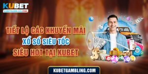 Khuyến mãi xổ sổ siêu tốc - Tiết Lộ Các Khuyến Mãi Xổ Số Siêu Tốc Siêu Hot Tại Kubet