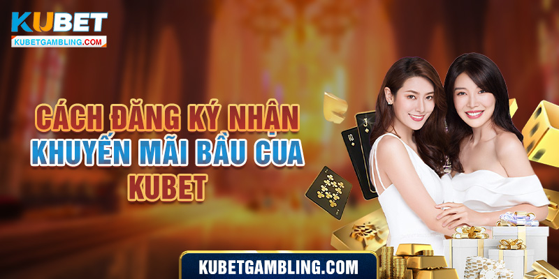 Khuyến mãi Bầu cua kubet - Săn ngàn ưu đãi khủng mỗi ngày